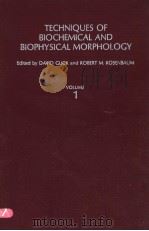 TECHNIQUES OF BIOCHEMICAL AND BIOPHYSICAL MORPHOLOGY VOLUME 1 PDF电子版封面 0471308005 DAVID GLICK AND ROBERT M.ROSEN
