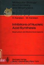 MOLECULAR BIOLOGY BIOCHEMISTRY AND BIOPHYSICS 18 INHIBITORS OF NUCLEIC ACID SYNTHESIS BIOPHYSICAL PDF电子版封面 3540068252 H.KERSTEN W.KERSTEN