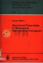 MOLECULAR BIOLOGY BIOCHEMISTRY AND BIOPHYSICS 33 ELECTRICAL POTENTIALS IN BIOLOGICAL MEMBRANE TRANS PDF电子版封面 3540109285 ERICH HEINZ