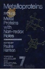 METALLOPROTEINS PART 2:METAL PROTEINS WITH NON-REDOX ROLES PDF电子版封面 0333333756 PAULINE M.HARRISON