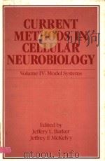 CURRENT METHODS IN CELLULAR NEUROBIOLOGY VOLUME Ⅳ:MODEL SYSTEMS 1983年 PDF电子版封面 JEFFERY L. BARKER JEFFREY F.