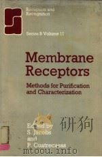 MEMBRANE RECEPTORS METHODS FOR PURIFICATION AND CHARACTERIZATION SERIES B VIKYNE 11 PDF电子版封面 0412217406 S.JACOBS AND P.CUATRECASAS