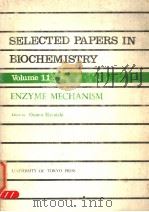 SELECTED PAPERS IN BIOCHEMISTRY VOLUME 11 ENZYME MECHANISM PDF电子版封面 OSAMU HAYAISHI