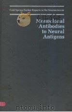 COLD SPRING HARBOR REPORTS IN THE NEUROSCIENCES VOLUME 2 MONOCLONAL ANTIBODIES TO NEURAL ANTIGENS 1981 PDF电子版封面 0879691387