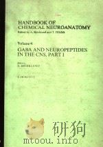 HANDBOOK OF CHEMICAL NEUROANATOMY VOLUME 4:GABA AND NEUROPEPTIDES IN THE CNS,PART 1 PDF电子版封面 0444903534 A.BJORKLUND T.HOKFELT