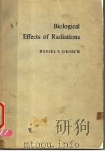 BIOLOGICAL EFFECTS OF RADIATIONS PDF电子版封面 DANIEL S.GROSCH
