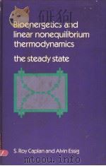 BIOENERGETICS AND LINEAR NONEQUILIBRIUM THERMODYNAMICS THE STEADY STATE PDF电子版封面 0674073525 S.ROY CAPLAN AND ALVIN ESSIG