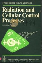 RADIATION AND CELLULAR CONTROL PROCESSES PDF电子版封面 0387078789 J.KIEFER