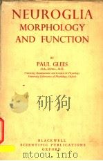 NEUROGLIA MORPHOLOGY AND FUNCTION PDF电子版封面 PAUL GLEES