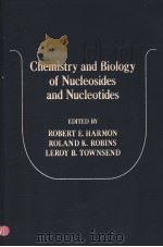 CHEMISTRY AND BIOLOGY OF NUCLEOSIDES AND NUCLEOTIDES PDF电子版封面 0123261406 ROBERT E.HARMON ROLAND K.ROBI