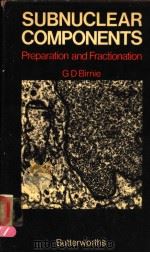 SUBNUCLEAR COMPONENTS PREPARATION AND FRACTIONATION PDF电子版封面 G.D.BIRNIE PH.D.