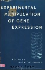 EXPERIMENTAL MANIPULATION OF GENE EXPRESSION     PDF电子版封面  0123723809  MASAYORI INOUYE 