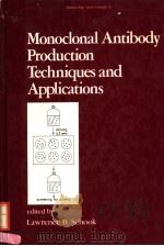 MONOCLONAL ANTIBODY PRODUCTION TECHNIQUES AND APPLICATIONS PDF电子版封面 0824776402 LAWRENCE B.SCHOOK