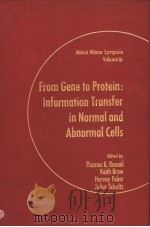 FROM GENE TO PROTEIN:INFORMATION TRANSFER IN NORMAL AND ABNORMAL CELLS PDF电子版封面 0126044503 THOMAS R.RUSSELL KEITH BREW