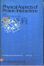 PHYSICAL ASPECTS OF PROTEIN INTERACTIONS VOLUME 3 PDF电子版封面 0444003045