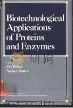 BIOTECHNOLOGICAL APPLICATIONS OF PROTEINS AND ENZYMES PDF电子版封面 012110950X ZVI BOHAK NATHAN SHARON