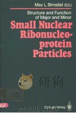 STRUCTURE AND FUNCTION OF MAJOR AND MINOR SMALL NUCLEAR RIBONUCLEOPROTEIN PARTICLES PDF电子版封面 0387184104