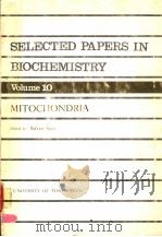 SELECTED PAPERS IN BIOCHEMISTRY VOLUME 10 MITOCHONDRIA PDF电子版封面 SITIRO SATO