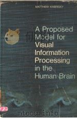 A PROPOSED MODEL FOR VISUAL INFORMATION PROCESSING IN THE HUMAN BRAIN PDF电子版封面 MATTHEW KABRISKY
