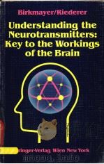 UNDERSTANDING THE NEUROTRANSMITTERS:KEY TO THE WORKINGS OF THE BRAIN PDF电子版封面 0387821007 W.BIRKMAYER P.RIEDERER