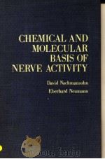CHEMICAL AND MOLECULAR BASIS OF NERVE ACTIVITY PDF电子版封面 012512757X DAVID NACHMANSOHN AND EBERHARD