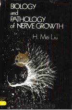 BIOLOGY AND PATHOLOGY OF NERVE GROWTH     PDF电子版封面  0124529607  H.MEI LIU 