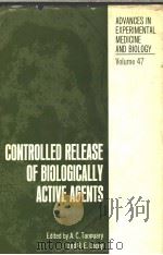 ADVANCES IN EXPERIMENTAL MEDICINE AND BIOLOGY  VOLUME 47  CONTROLLED RELEASE OF BIOLOGICALLY ACTIVE（ PDF版）