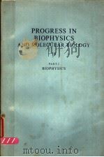 PROGRESS IN BIOPHYSICS AND MOLECULAR BIOLOGY 19 PART 2 MOLECULAR BIOLOGY PDF电子版封面