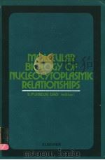 MOLECULAR BIOLOGY OF NUCLEOCYTOPLASMIC RELATIONSHIPS PDF电子版封面 044441343X