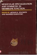 MOLECULAR SPECIALIZATION AND SYMMETRY IN MEMBRANE FUNCTION PDF电子版封面 0674581792 EDITED BY ARTHUR K.SOLOMON AND