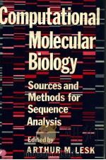 COMPUTATIONAL MOLECULAR BIOLOGY SOURCES AND METHODS FOR SEQUENCE ANALYSIS PDF电子版封面 0198542186 ARTHUR M. LESK