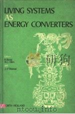 LIVING SYSTEMS AS ENERGY CONVERTERS PDF电子版封面 0720406293 R.BUVET M.J.ALLEN AND J.-P.MA
