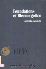 FOUNDATIONS OF BIOENERGETICS PDF电子版封面 0125072503 HAROLD J.MOROWITZ