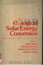 BIOLOGICAL SOLAR ENERGY CONVERSION PDF电子版封面 0125006500 AKIRA MITSUI SHIGETOH MIYACHI
