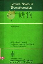 LECTURE NOTES IN BIOMATHEMATICS 9 PDF电子版封面 0387077863 NEIL DUBIN
