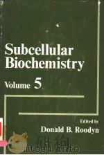 SUBCELLULAR BIOCHEMISTRY VOLUME 5 PDF电子版封面 0306334054 DONALD B.ROODYN