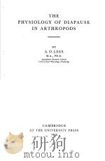THE PHYSIOLOGY OF DIAPAUSE IN ARTHROPODS PDF电子版封面 A.D.LEES