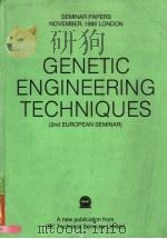 GENETIC ENGINEERING TECHNIQUES (2ND EUROPEAN SEMINAR) PDF电子版封面 1852710039