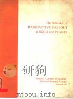 THE BEHAVIOR OF RADIOACTIVE FALLOUT IN SOILS AND PLANTS PDF电子版封面 M.H.FRERE AND R.G.MENZEL