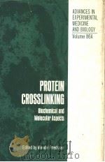 PROTEIN CROSSLINKING:BIOCHEMICAL AND MOLECULAR ASPECTS PDF电子版封面 0306390876 MENDEL FRIEDMAN