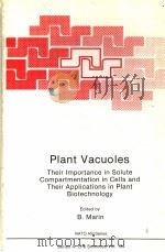 PLANT VACUOLES  THEIR IMPORTANCE IN SOLUTE COMPARTMENTATION IN CELLS AND THEIR APPLICATIONS IN PLANT（1987 PDF版）