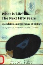WHAT IS LIFE? THE NEXT FIFTY YEARS SPECULATIONS ON THE FUTURE OF BIOLOGY PDF电子版封面 0521599393 MICHAEL P.MURPHY LUKE A.J.O'