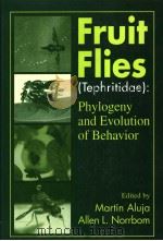 FRUIT FLIES (TEPHRITIDAE):PHYLOGENY AND EVOLUTION OF BEHAVIOR PDF电子版封面 0849312752 MARTIN ALUIA ALLEN L.NORRBOM