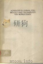 ADVANCES IN ANIMAL CELL BIOLOGY AND TECHNOLOGY FOR BIOPROCESSES PDF电子版封面 0407014993 R.E.SPIER J.B.GRIFFITHS J.ST