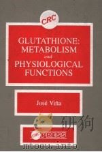 GLUTATHIONE:METABOLISM AND PHYSIOLOGICAL FUNCTIONS PDF电子版封面 0849332745 JOSE VINA