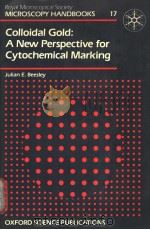 MICROSCOPY HANDBOOKS 17  COLLOIDAL GOLD：A NEW PERSPECTIVE FOR CYTOCHEMICAL MARKING（ PDF版）
