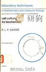 LABORATORY TECHNIQUES IN BIOCHEMISTRY AND MOLECULAR BIOLOGY VOLUME 8 CELL CULTURE FOR BIOCHEMISTS PDF电子版封面 0444812970 R.L.P.ADAMS