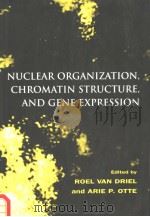 NUCLEAR ORGANIZATION,CHROMATIN STRUCTURE,AND GENE EXPRESSION 1997 PDF电子版封面 0198549237