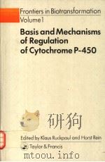 FRONTIERS IN BIOTRANSFORMATION VOLUME 1 BASIS AND MECHANISMS OF REGULATION OF CYTOCHROME P-450 1989 PDF电子版封面 0850664748