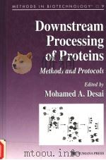 DOWNSTREAM PROCESSING OF PROTEINS METHODS AND PROTOCOLS PDF电子版封面 0896035646 MOHAMED A.DESAI